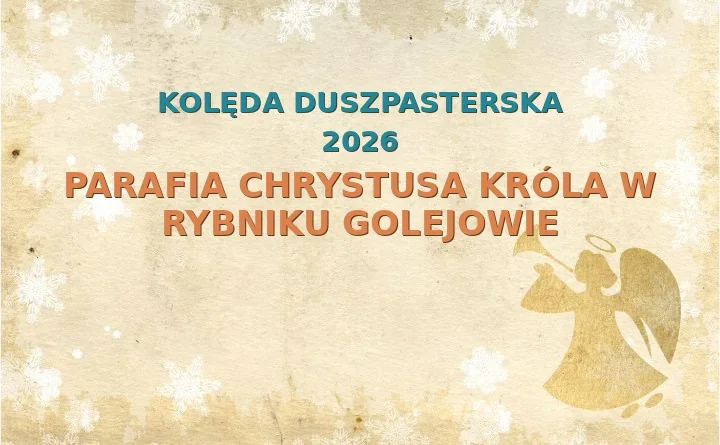 Parafia Chrystusa Króla w Rybniku Golejowie – harmonogram kolęd (wizyt duszpasterskich) 2025/2026