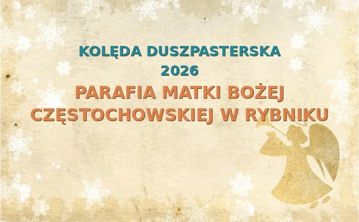 Parafia Matki Bożej Częstochowskiej w Rybniku – harmonogram kolęd (wizyt duszpasterskich) 2025/2026