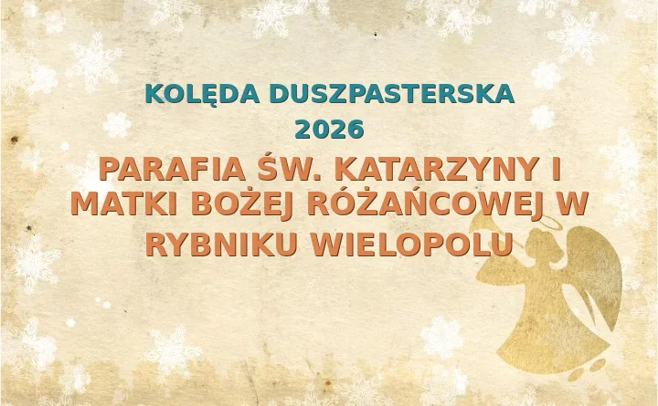Parafia św. Katarzyny i Matki Bożej Różańcowej w Rybniku Wielopolu – harmonogram kolęd (wizyt duszpasterskich)
