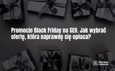 Obraz do artykułu: Promocje Black Friday na SEO. Jak wybrać ofertę, która naprawdę się opłaca?