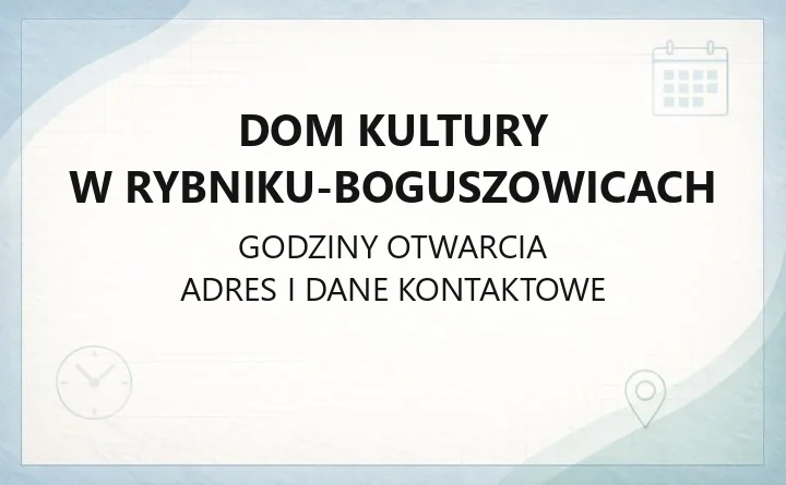 Dom Kultury w Rybniku-Boguszowicach - kontakt, godziny, bilety i zajęcia stałe