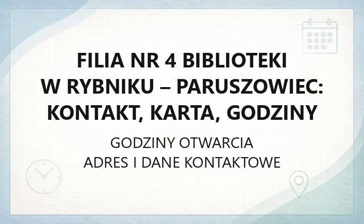 Filia nr 4 Biblioteki w Rybniku - Paruszowiec: kontakt, karta, godziny
