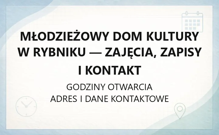 Młodzieżowy Dom Kultury w Rybniku - zajęcia, zapisy i kontakt