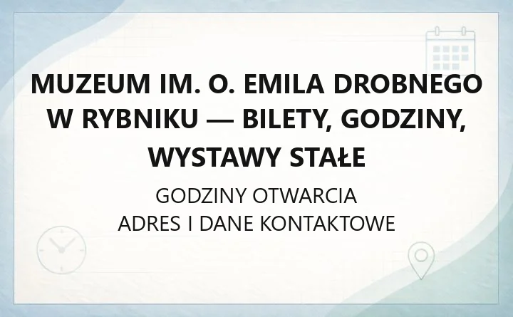 Muzeum im. o. Emila Drobnego w Rybniku - bilety, godziny, wystawy stałe