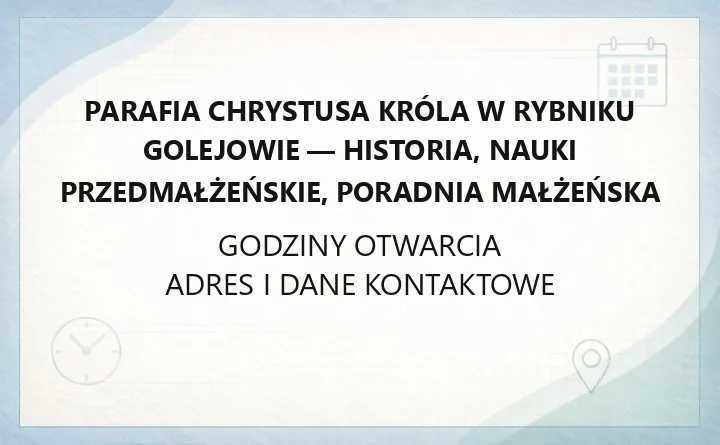 Parafia Chrystusa Króla w Rybniku Golejowie - historia, nauki przedmałżeńskie, poradnia małżeńska