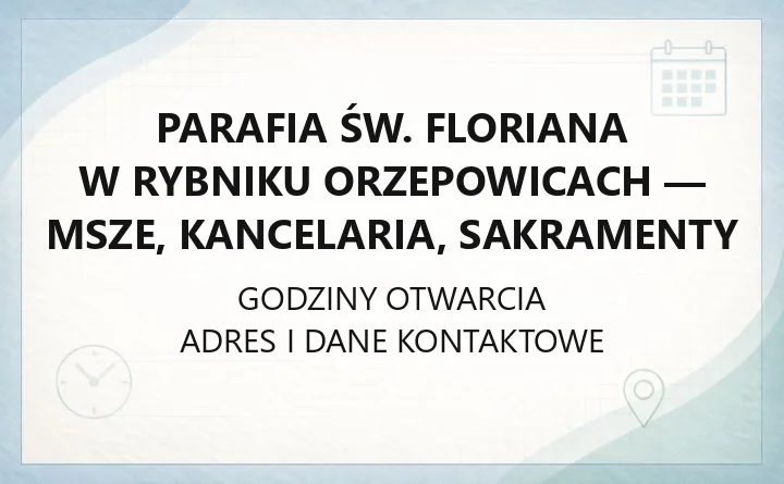 Parafia św. Floriana w Rybniku Orzepowicach - msze, kancelaria, sakramenty