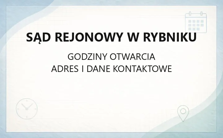 Sąd Rejonowy w Rybniku - kontakt, wydziały, opłaty i godziny