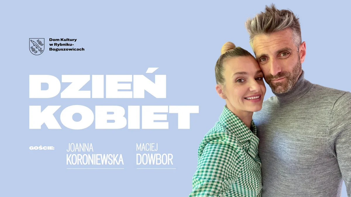 Grafika promocyjna wydarzenia Dzień Kobiet z Joanną Koroniewską i Maciejem Dowborem w Rybniku
