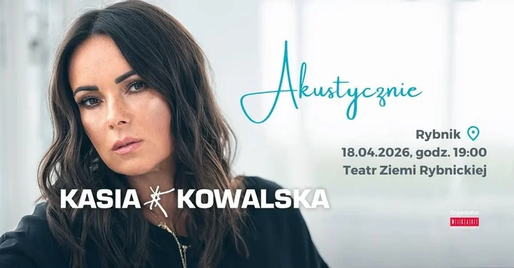 Grafika promocyjna wydarzenia Kasia Kowalska — koncert akustyczny w Rybniku (18 kwietnia 2026)