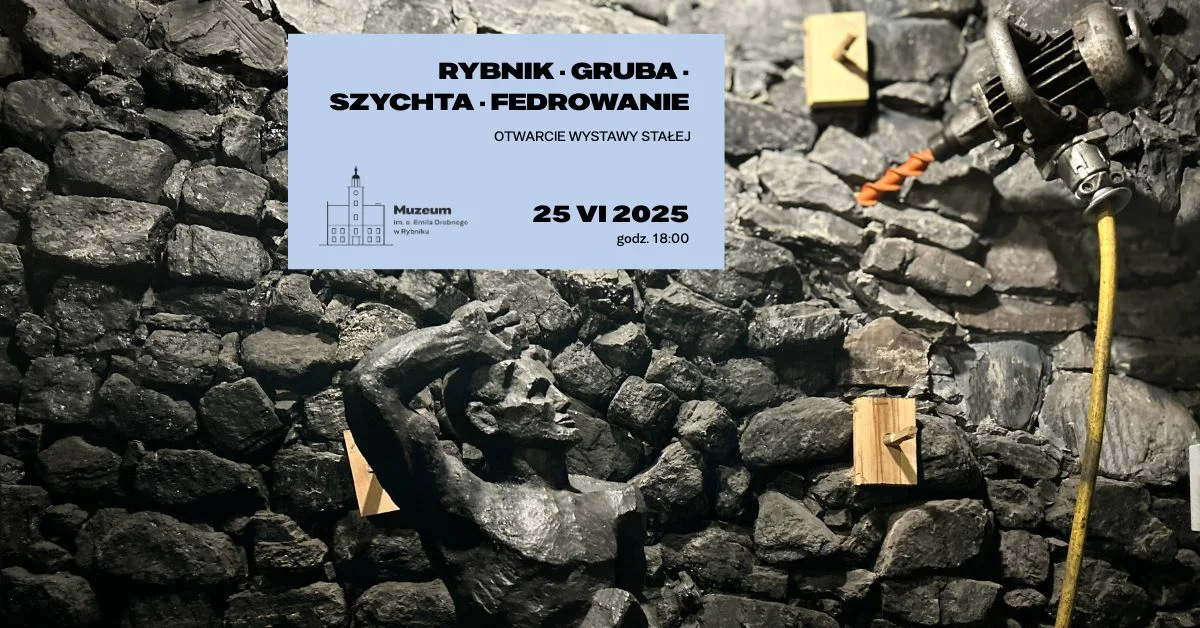 Grafika promocyjna wydarzenia Otwarcie nowej stałej wystawy o górniczej historii Rybnika