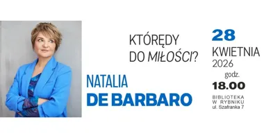 Grafika promocyjna wydarzenia Którędy do miłości? Spotkanie z Natalią de Barbaro w Rybniku