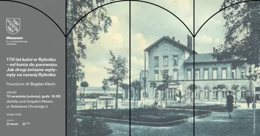 Spacer | 170 lat kolei w Rybniku – od konia do parowozu. Historia miasta